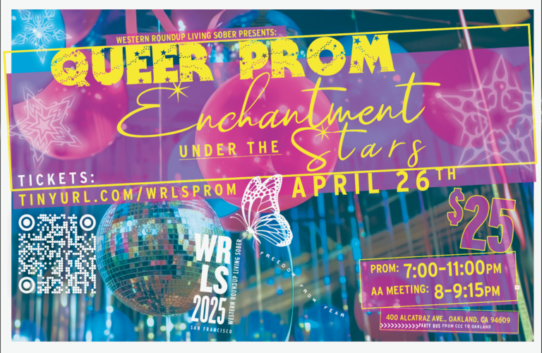 Flier for Queer Prom "Enchatment under the stars" on april 26, 2025. $25; Prom is 7-11pm; AA Meeting 8-9:15pm at 400 Alcatraz Ave in Oakland, CA [click link to buy tickets]